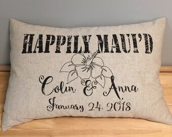 Happily MAUI'D or JUST MAUI'D Personalized pillow Valentine or wedding gift for a Hawaiian wedding couple. Distressed shabby chic
