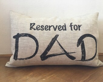 RESERVED FOR DAD, personalized pillow gift for father pop grandpa