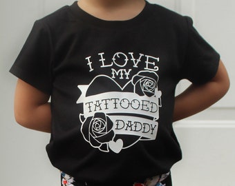 I Love My Tattooed Daddy Shirt or Bodysuit (0-24 months)(2T-16) Unisex - father's day shirt, beard, tattoos, tatted, tattoo, dad, girls tee