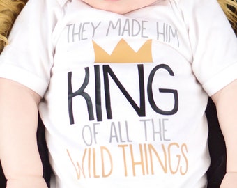 They Made Him King of All the Wild Things Shirt or Bodysuit - (0-24 months)(2T-16) Boy - where the wild things are, birthday, new baby, gift