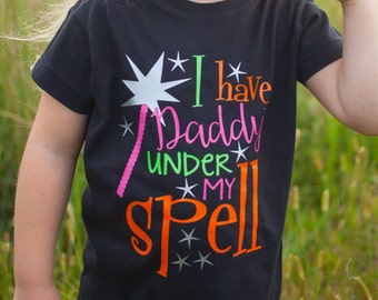 I Have Daddy Under My Spell Shirt or Bodysuit - (0-24 months)(2T-16) Girls - witch, witchy, dad, halloween, daddys girl, princess, toddler