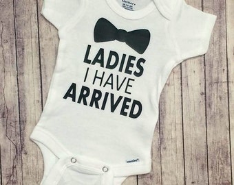 Ladies I Have Arrived Shirt or Bodysuit - (0-24 months)(2T-16) Boys - new baby, baby shower, gift, take home outfit, baby boy gift, I'm new