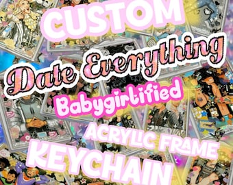 Custom Date Everything Babygirlified Acrylic Photo Keychain w/ Star Clip! Build a babygirl! Chat with me so I can make you something special