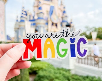 You are the Magic Sticker | Waterproof, Transparent, Vinyl Sticker