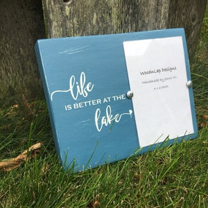 Life is Better at the Lake ~ Thick Stand Alone Picture Frame ~ Holds 4x6 Photo ~ Lagoon Blue