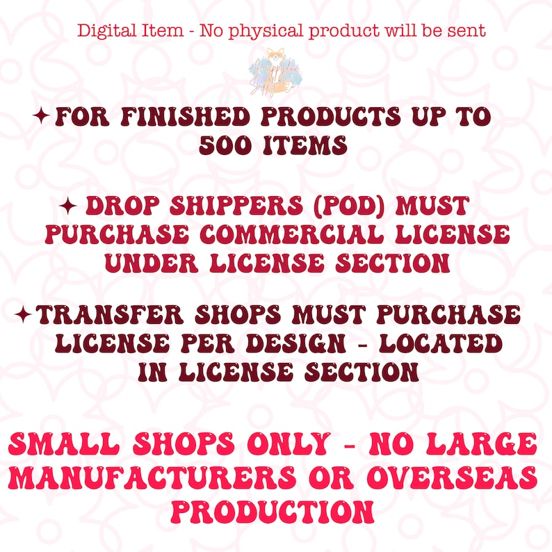 Puede incluir: Texto sobre un fondo rosa con flores blancas que delinean el texto. El texto dice: "Art&iacute;culo digital - No se enviar&aacute; ning&uacute;n producto f&iacute;sico. Para productos terminados hasta 500 art&iacute;culos. Los dropshippers (POD) deben comprar una licencia comercial en la secci&oacute;n de licencias. Las tiendas de transferencia deben comprar una licencia por dise&ntilde;o - ubicada en la secci&oacute;n de licencias. Tiendas peque&ntilde;as solamente - no grandes fabricantes o producci&oacute;n en el extranjero."