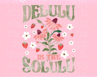 Delulu es la descarga digital de Solulu fresa png sublimación uvdtf archivo archivos de salud mental camisa png taza archivos floral angustiado png