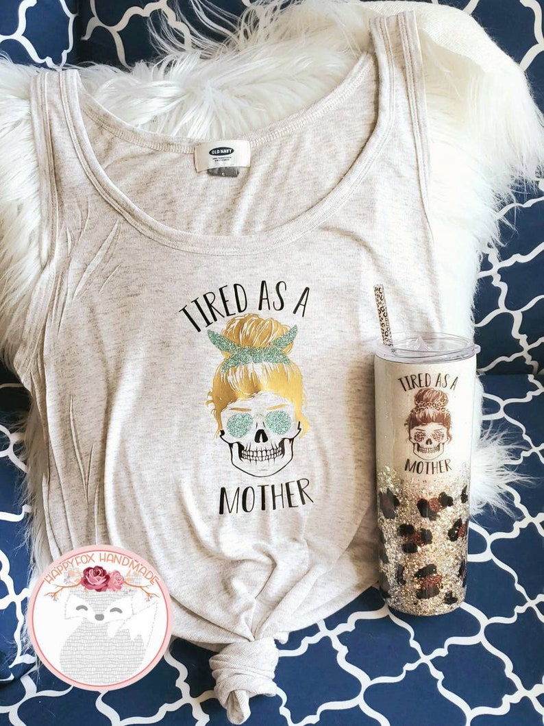 Download SVG/Waterslide/Sublimation Tired As A Mother Skulls ...