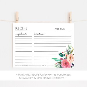 May include: Printable recipe card template with a floral design. The card has sections for ingredients, directions, prep time, from the kitchen of, and serves. The text "Matching recipe card may be purchased separately in link provided below" is at the bottom of the card.