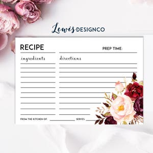 May include: Printable recipe card with a floral design featuring burgundy, pink, and white flowers. The card has sections for ingredients, directions, prep time, from the kitchen of, and serves.