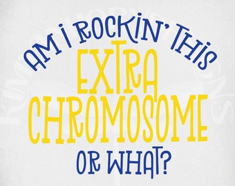 Può includere: Uno sfondo bianco con testo blu e giallo che dice "Am I rockin' this extra chromosome or what?"