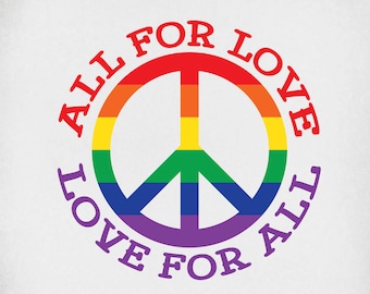 Pride svg, All For Love - Love For All, Rainbow Peace Sign, Cut Files for Cricut & Silhouette, Mirrored jpeg for Iron On