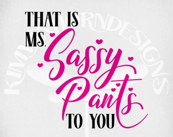 Funny Girl svg, That Is Ms. Sassy Pants To You, Cut Files For Cricut, Printable png, Instant Download