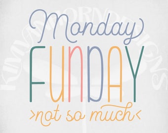 Monday Funday svg, dxf, png and printable jpeg for iron on transfer paper. Monday Funday Not So Much cut files. Instant Download.