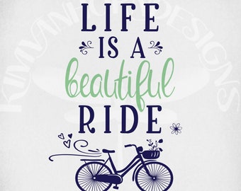 Life Is A Beautiful Ride svg, Bike with Flowers svg, Home Decor svg, Cut Files, Printable jpeg for Iron On, Transparent png