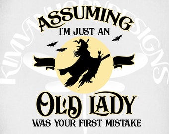 Halloween svg, Assuming I'm Just An Old Lady Was Your First Mistake svg, png, dxf and printable mirrored iron on, instant download