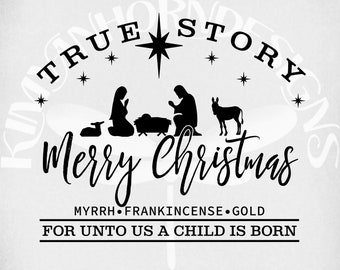 True Story svg, DISTRESSED FONT Merry Christmas svg, Nativity Scene svg, Child Is Born svg, dxf, png & printable jpeg for iron on.