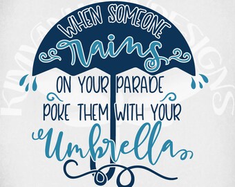 Umbrella svg, When Someone Rains On Your Parade - Poke Them With Your Umbrella svg, dxf, png and printable jpeg for iron on transfer paper