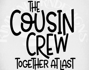 The Cousin Crew svg, Together At Last, Cut Files, Mirrored jpeg for Iron On Transfer Paper, Printable png, Instant Download