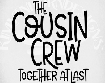 Cousin Crew SVG: Together At Last, Iron On Transfer (Digital Download)