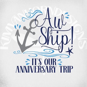 Cruise svg, Aw Ship! It's Our Anniversary Trip, Cut Files for Cricut and Silhouette, Printable png, Mirrored jpeg,  Instant Download