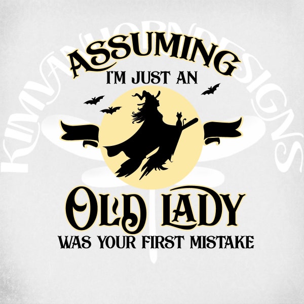 Halloween svg, Assuming I'm Just An Old Lady Was Your First Mistake svg, png, dxf and printable mirrored iron on, instant download