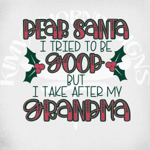 Caro Babbo Natale, ho cercato di essere buono ma prendo da mia nonna SVG, Natale SVG, DXF, PNG e JPEG stampabile per ferro su carta trasferibile, Istantaneo