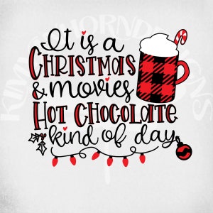 Christmas and Hot Chocolate Kind of Day svg, dxf, png and printable jpeg for iron on transfer paper. Instant Download.