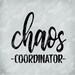 Chaos Coordinator SVG Cut Files For Cricut, Silhouette and other DIY Cut Machines Instant Download