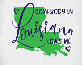 Louisiana svg, Somebody In Louisiana Loves Me, Cut Files for Cricut & Silhouette, Mirrored jpeg for Iron On, Instant Download