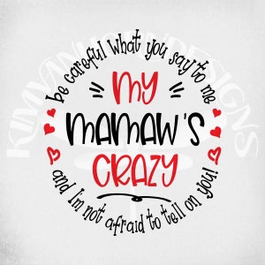 Crazy Mamaw SVG, wees voorzichtig met wat je tegen me zegt, mijn Mamaw is gek en ik ben niet bang om over je te vertellen! SVG, PNG, DXF, gespiegelde JPEG voor opstrijkbare