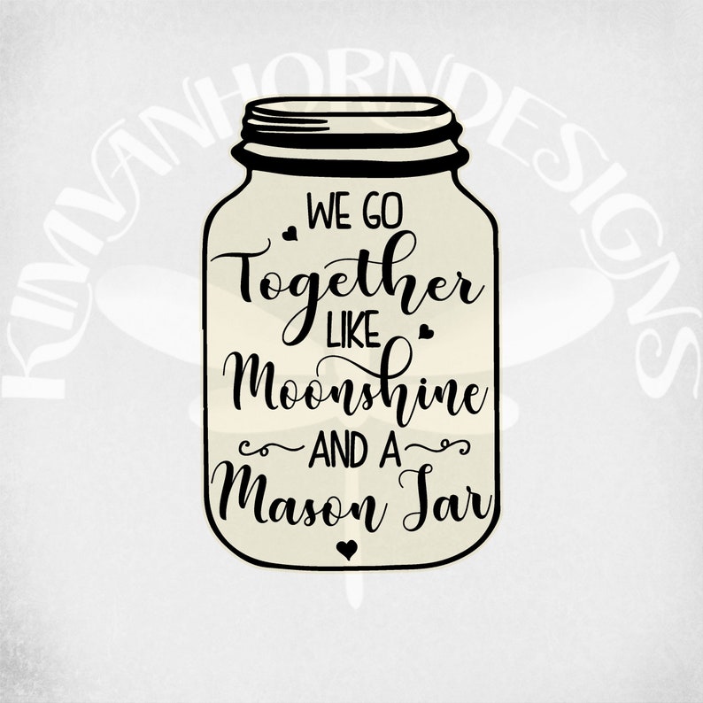 Download We Go Together Like Moonshine & A Mason Jar svg dxf png ...
