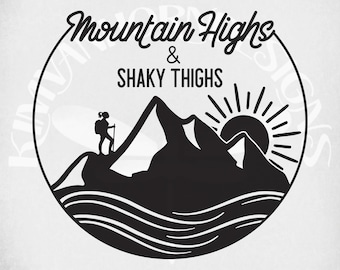 Funny Hiking svg, Mountain Highs and Shaky Thighs svg and dxf Cut Files, Printable png for Sublimation, Printable jpeg for Iron On Transfer