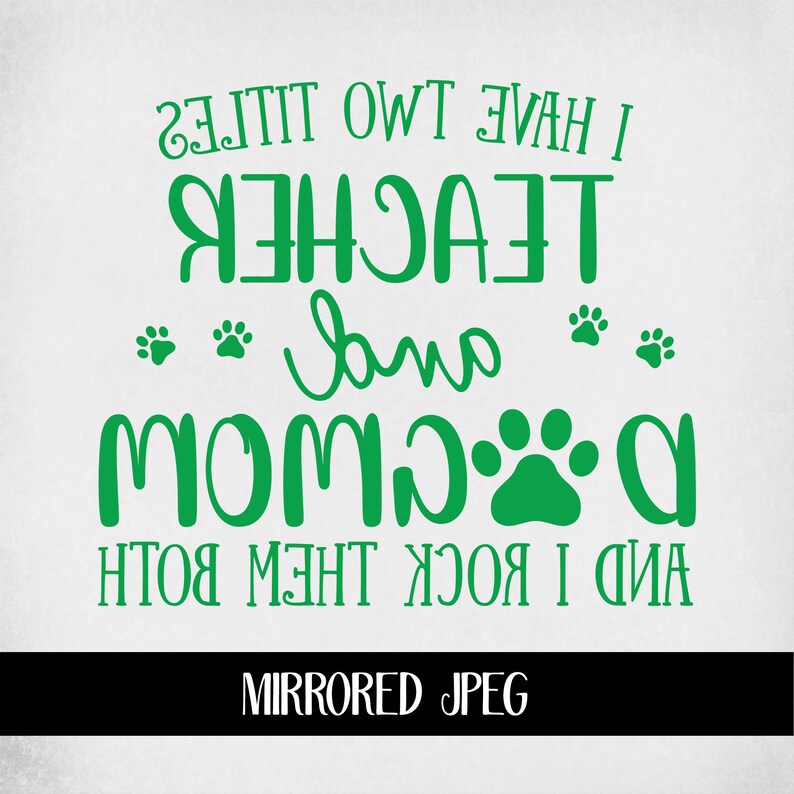 teacher-and-dog-mom-svg-mirrored-jpeg-instant-download-cut-file-for