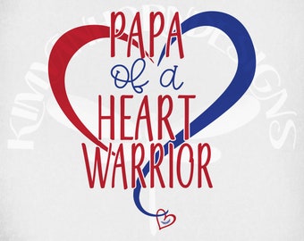 Heart Warrior Papa svg, dxf cut files. Printable png & Mirrored jpeg for Iron On Transfer Paper Instant Download. Dad of a Heart Warrior svg