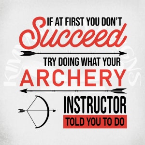 Archery svg, If At First You Don't Succeed, Archery Instructor svg and dxf Cut Files, Printable png and Mirrored jpeg. Instant Download.