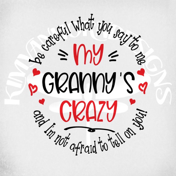 Download Crazy Granny Svg Be Careful What You Say To Me My Etsy