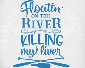 Floating On The River SVG: Adult Humor Cut File (Digital Download)