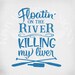 Floatin' On the River Killing My Liver svg, Floating on the River svg,  Alcohol svg, Adult Humor svg,  Camping svg,  Funny Cut Files 