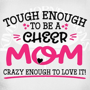 Cheer Mom svg, Tough genug, um A Cheer Mom zu sein-verrückt genug, um es zu lieben! svg, dxf, png und druckbare jpeg für Bügelbilder Transferpapier