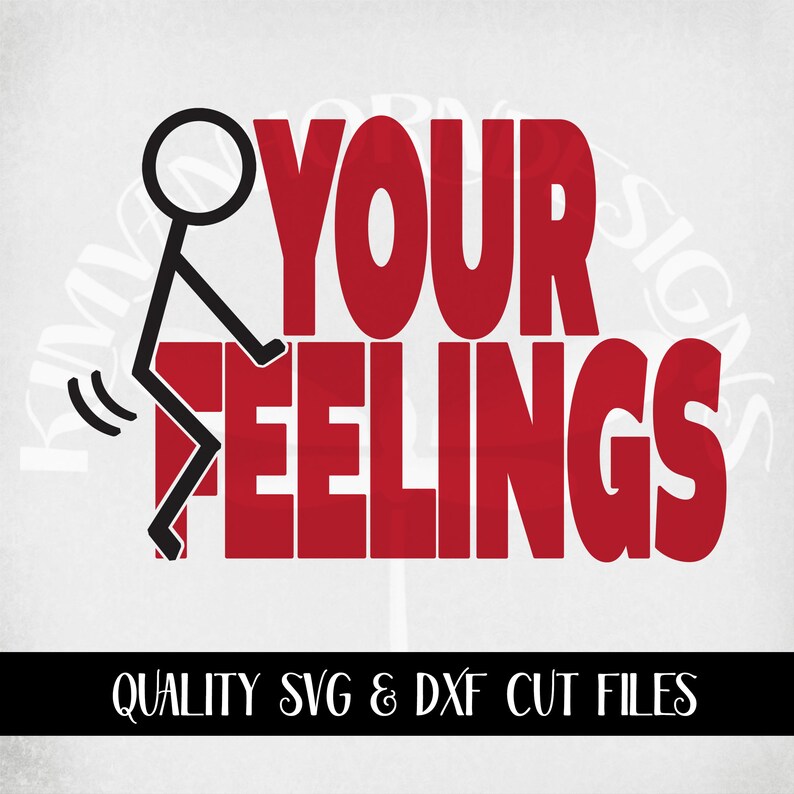 Download Clip Art Art Collectibles Stick Figure Svg Adult Humor Svg F Ck Your Feelings Layered Svg Funny Adult Svg And Dxf Cut Files Printable Png And Jpeg