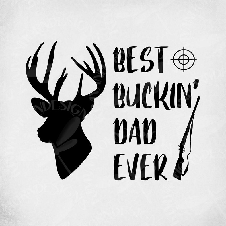 Download Hunting Dad svg Best Buckin' Dad Ever Buck Rifle | Etsy