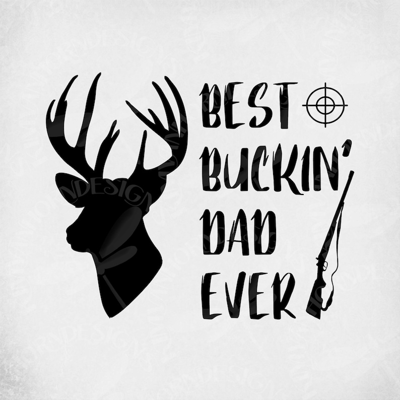 Download Hunting Dad svg Best Buckin' Dad Ever Buck Rifle | Etsy