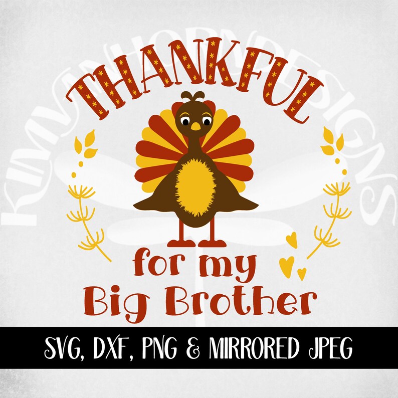 Download Svg Thankful For My Big Brother Svg Png And Printable Jpeg For Iron On Transfer Paper Matching Sibling Designs Dxf Thanksgiving Svg Clip Art Art Collectibles Delage Com Br