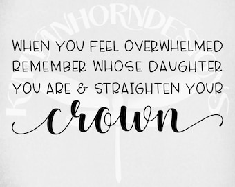 Straighten Your Crown svg & dxf cut files, Printable png and Mirrored jpeg. Instant Download. Daughter svg, Girl svg, Teen svg