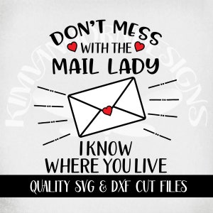 May include: Don't mess with the mail lady, I know where you live. A black and white illustration of an envelope with a red heart on it. Quality SVG and DXF cut files.