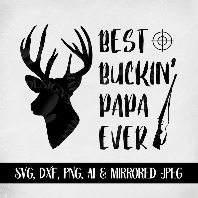 Download Best Buckin' Papa Ever svg Hunting Papa svg Buck Rifle | Etsy