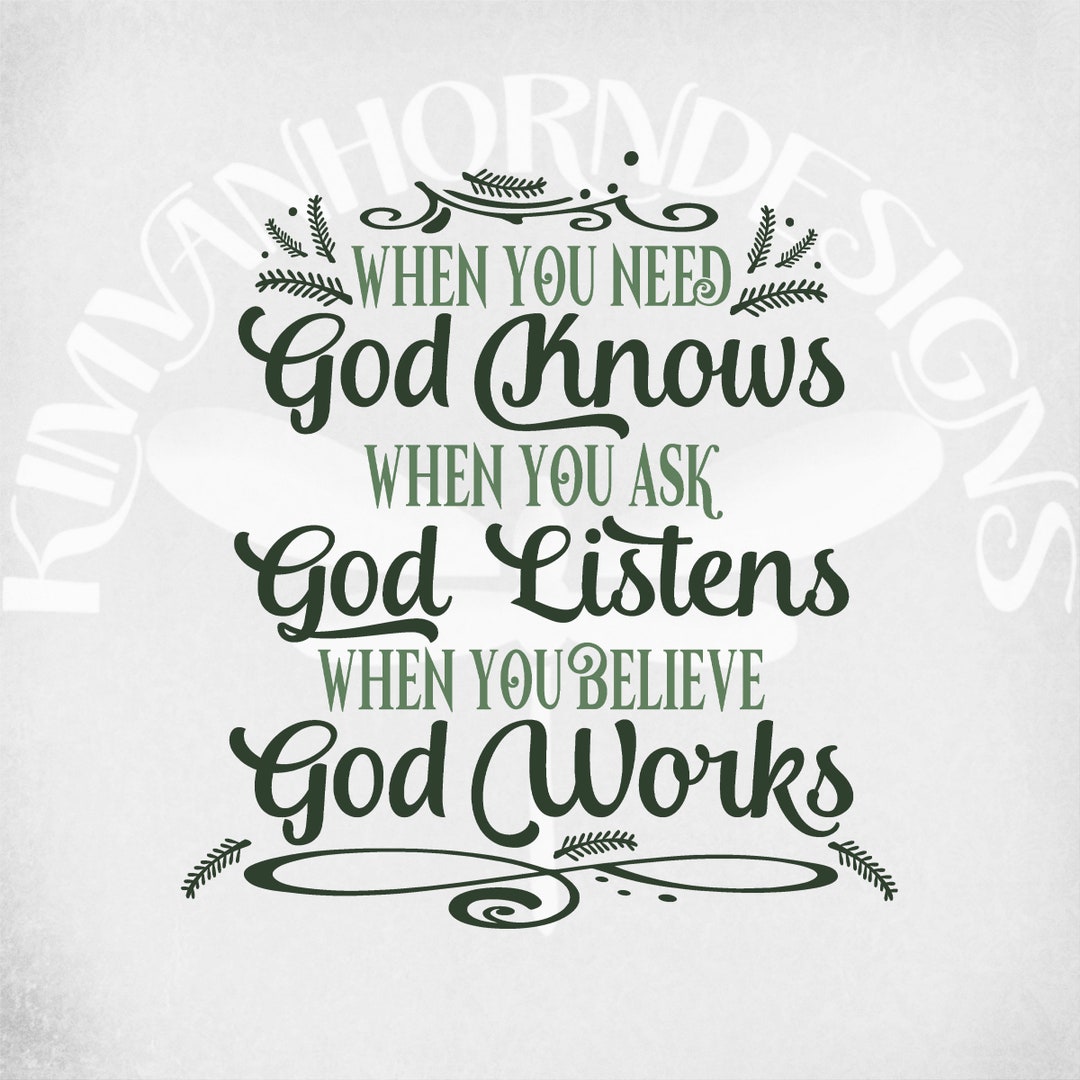 God Knows, God Listens, God Works Svg, Dxf, Png and Printable Jpeg