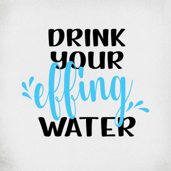 Work Out Svg Drink Your Effing Water Cut Files For Cricut Etsy