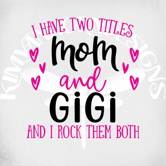 Download I Have Two Titles Mom And Gigi And I Rock Them Both Svg Mom Etsy